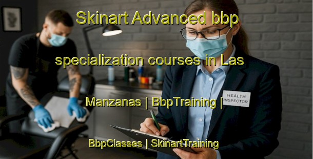 Skinart Advanced bbp specialization courses in Las Manzanas | BbpTraining | BbpClasses | SkinartTraining-Mexico
